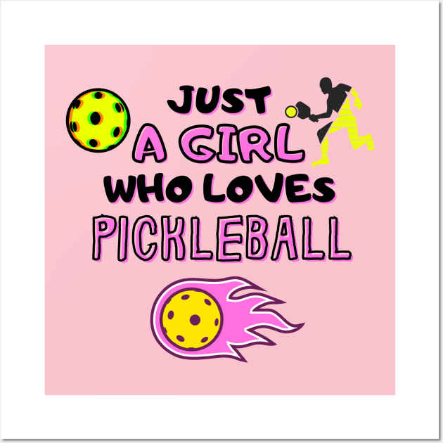 Funny Pickleball Player Just A Girl Who Loves Pickleball Wall Art by Load Art